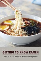 Getting To Know Ramen: What Is It And Why Is It Suddenly Everywhere