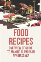 Food Recipes: Overview Of Guide To Making Flavors In Renaissance