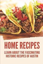 Home Recipes: Learn About The Fascinating Historic Recipes Of Austin