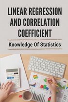 Linear Regression And Correlation Coefficient: Knowledge Of Statistics