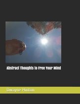 Abstract Thoughts to Free Your Mind