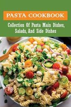 Pasta Cookbook: Collection Of Pasta Main Dishes, Salads, And Side Dishes