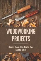 Woodworking Projects: Items You Can Build For Every Skill