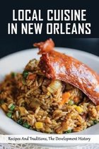 Local Cuisine In New Orleans: Recipes And Traditions, The Development History