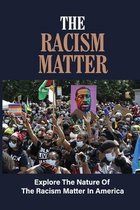 The Racism Matter: Explore The Nature Of The Racism Matter In America