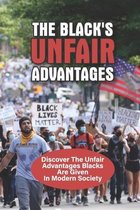 The Black'S Unfair Advantages: Discover The Unfair Advantages Blacks Are Given In Modern Society
