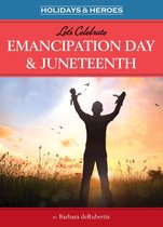 Holidays & Heros - Let's Celebrate Emancipation Day & Juneteenth