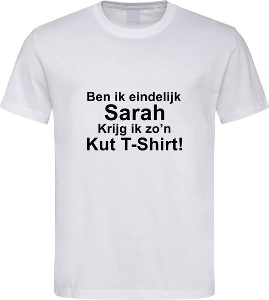 Wit T-Shirt met “ Ben ik eindelijk Sarah krijg ik zo'n kut t-shirt  “ print Zwart  Size M