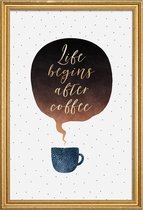 JUNIQE - Poster met houten lijst Life Begins After Coffee -13x18