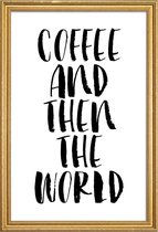 JUNIQE - Poster met houten lijst Coffee And Then The World -40x60 /Wit