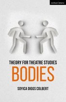 Theory for Theatre Studies- Theory for Theatre Studies: Bodies
