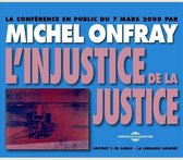 Onfray Michel Linjustice De La Justice / Conference 2-Cd