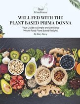 Well Fed With The Plant Based Prima Donna