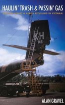 Haulin' Trash and Passin' Gas: Tactical Airlift and Aerial Refueling in Vietnam