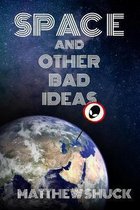 Space and Other Bad Ideas