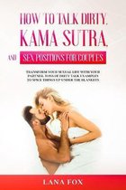 How to Talk Dirty, Kama Sutra and Sex Positions for Couples
