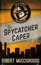 The Spycatcher Caper (Dick DeWitt Mysteries Book 3)