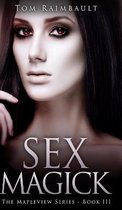 Sex Magick (The Mapleview Series Book 3)