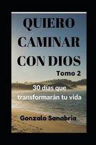 Quiero caminar con Dios. 30 dias que transformaran tu vida