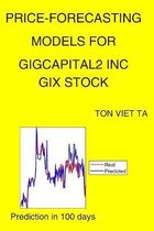Price-Forecasting Models for Gigcapital2 Inc GIX Stock
