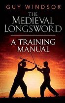 Mastering the Art of Arms-The Medieval Longsword