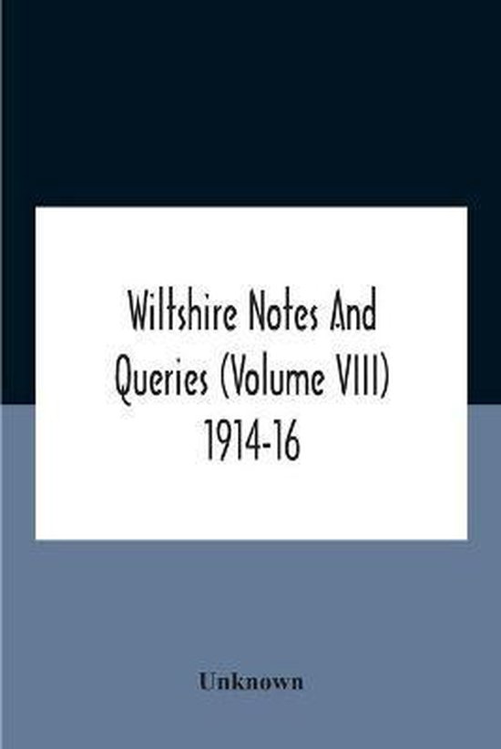 Wiltshire Notes And Queries (Volume Viii) 191416, unknown