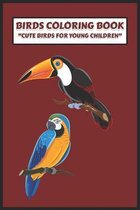 Birds Coloring Book, cute Birds for Young Children: Beautiful Birds Coloring Book