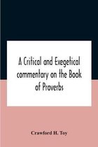 A Critical And Exegetical Commentary On The Book Of Proverbs