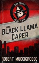 The Black Llama Caper (Dick DeWitt Mysteries Book 1)
