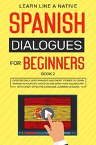 Spanish for Adults 2 - Spanish Dialogues for Beginners Book 2: Over 100 Daily Used Phrases & Short Stories to Learn Spanish in Your Car. Have Fun and Grow Your Vocabulary with Crazy Effective Language Learning Lessons