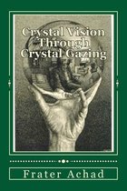 Crystal Vision Through Crystal Gazing