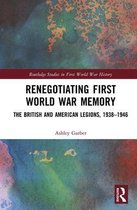 Routledge Studies in First World War History - Renegotiating First World War Memory