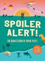 Spoiler Alert!: The Badass Book of Movie Plots