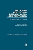 Variorum Collected Studies- Piety and Politics in Britain, 14th–15th Centuries