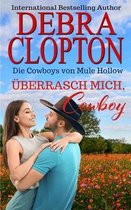 Die Cowboys Von Mule Hollow Serie- �berrasch Mich, Cowboy