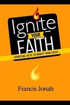 Faith to Faith- Ignite Your Faith