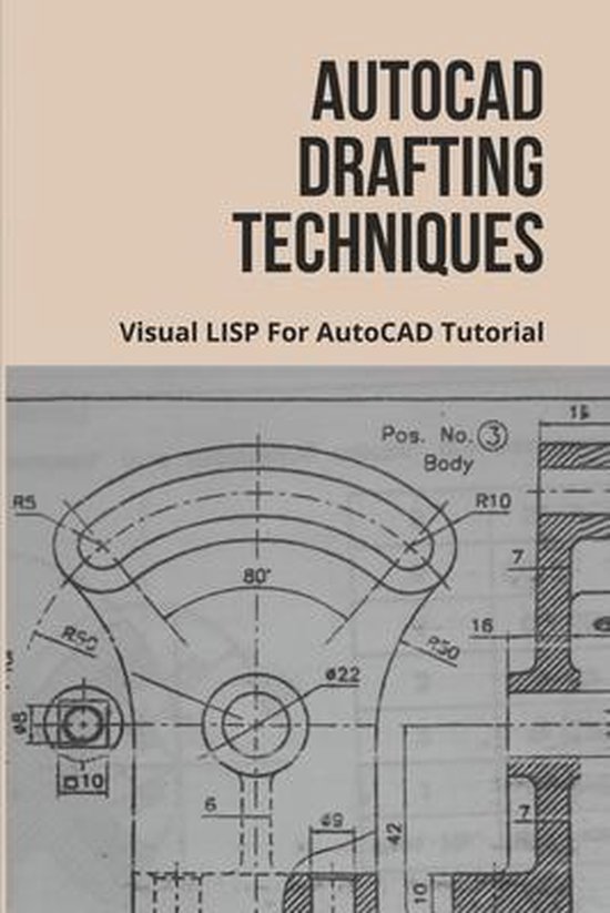 AutoCAD Drafting Techniques: Visual LISP For AutoCAD Tutorial, Conrad ...