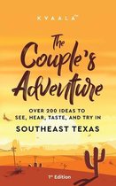The Couple's Adventure - Over 200 Ideas to See, Hear, Taste, and Try in Southeast Texas