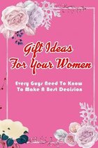 Gift Ideas For Your Women: Every Guys Need To Know To Make A Best Decision