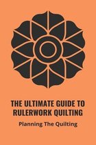 The Ultimate Guide To Rulerwork Quilting: Planning The Quilting