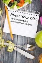 Reset Your Diet: 30 Low Effort And Healthy Dinner Recipes