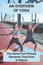 An Overview Of Yoga: The Same Five Primary Elements That Exist In Nature