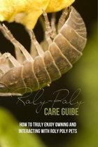 Roly-Poly Care Guide: How To Truly Enjoy Owning And Interacting With Roly Poly Pets