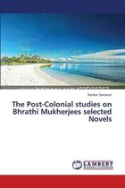 The Post-Colonial studies on Bhrathi Mukherjees selected Novels