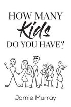 How Many Kids Do You Have?