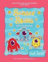 Scissor Skills With Cute Monsters: A Fun Cutting Practice Activity Book for Toddlers and Kids ages 3-5