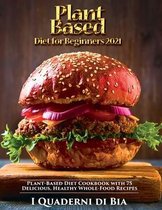 Plant Based Diet for Beginners 2021