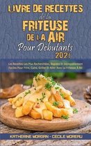 Livre De Recettes De La Friteuse A Air Pour Debutants 2021