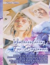 Watercoloring For Beginners