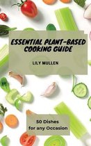 Essential Plant-Based Cooking Guide